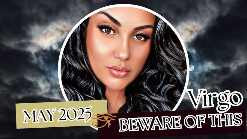 VIRGO🪬BEWARE-MAY 2025